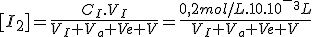 [I_2]=\frac{C_I.V_I}{V_I+V_a+Ve+V} =\frac{0,2mol/L.10.10^-^3L}{V_I+V_a+Ve+V}